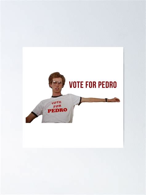 "Napoleon Dynamite Vote For Pedro" Poster for Sale by hughhhogan | Redbubble