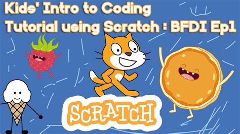 Kids' Intro To Coding Tutorial Using Scratch BFDI Ep1