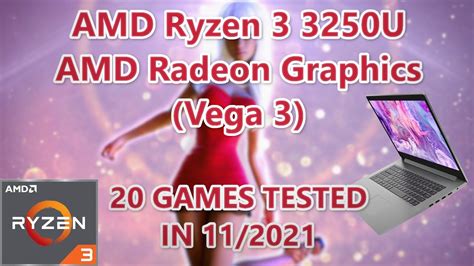 AMD Ryzen 3 3250U \ Radeon Vega 3 graphics \ 20 GAMES TESTED IN 11/2021 ...