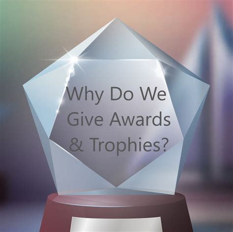 Why Do We Give Awards & Trophies? | Laser Crystal