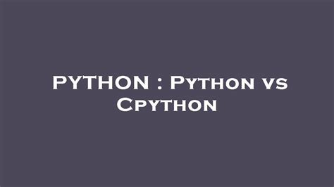 PYTHON : Python vs Cpython - YouTube