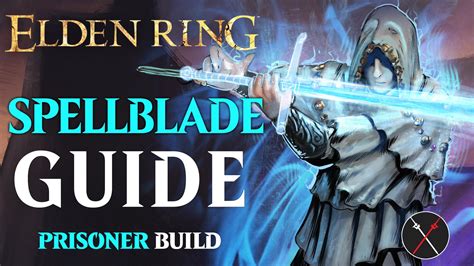 Elden Ring Prisoner Build: Spellblade Guide for Beginners - Fextralife