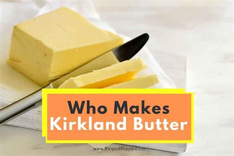 Who Makes Kirkland Butter? (Simply Explained)