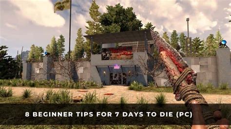 8 Beginner Tips for 7 Days To Die - KeenGamer