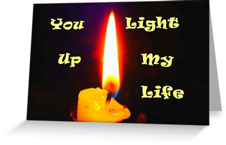 You Light Up My Life Quotes. QuotesGram