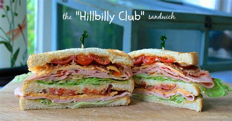 The "Hillbilly Club" Sandwich - Wildflour's Cottage Kitchen