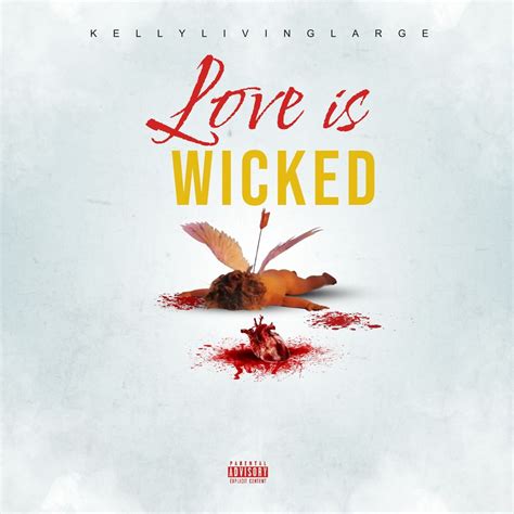 Love Is Wicked by Kellylivinglarge: Listen on Audiomack