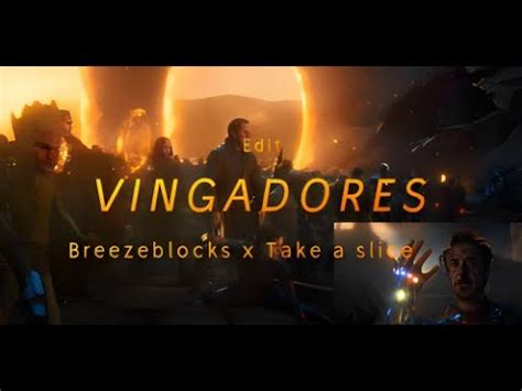 VINGADORES - Breezeblocks x Take a slice (TIKTOK VERSION) // Edit - YouTube