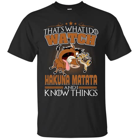 Hakuna Matata T Shirt That S What I Do Watch Hakuna Matata And I Know Things | Kitilan