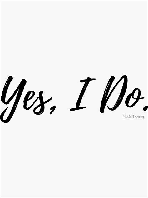 "Yes, I Do." Sticker for Sale by ttseng0310 | Redbubble