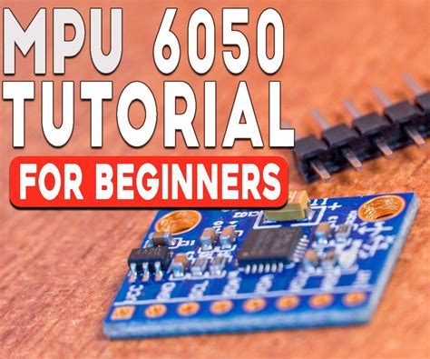 MPU 6050 Tutorial | How to Program MPU 6050 With Arduino : 8 Steps (with Pictures) - Instructables