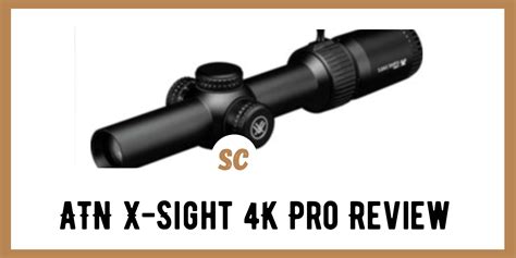 ATN X-Sight 4K Pro Review 2022 - Survival Cache