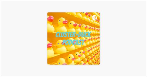 ‎CLUSTER-DUCK PODCAST on Apple Podcasts