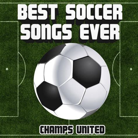 Best Soccer Songs Ever - Album by Champs United | Spotify