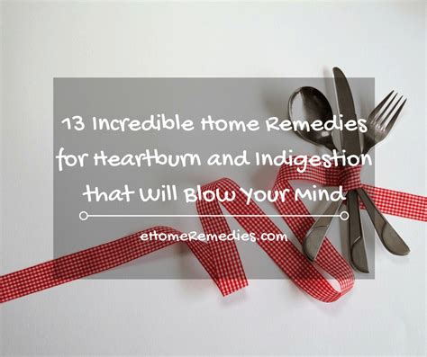 13 Incredible Home Remedies For Heartburn And Indigestion That Will ...