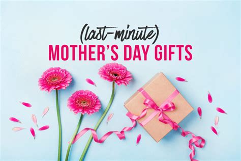 Last-minute Mother's Day gifts