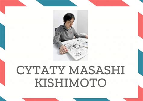 Cytaty Masashi Kishimoto - Myslizlote