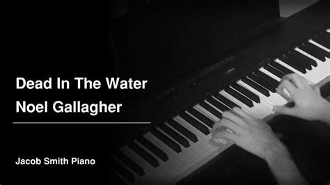 Dead In The Water - Noel Gallagher (Piano Cover) - YouTube