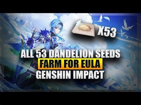 How to Get ALL 53 Dandelion Seeds in Mondstadt! Farm for Eula! : GenshinImpactFarming