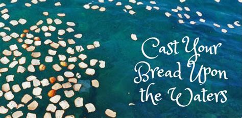 Meaning of "Cast Your Bread Upon the Waters" - LetterPile