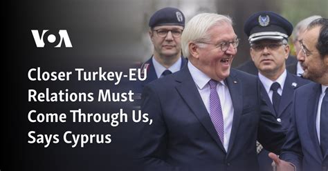 Closer Turkey-EU Relations Must Come Through Us, Says Cyprus