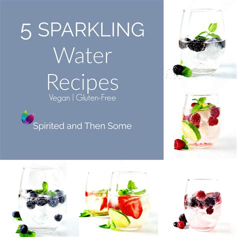 5 Sparkling Water Recipes- Spirited and Then Some