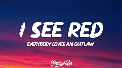 Everybody Loves An Outlaw - I See Red (Lyrics) | I see red, red, oh red - YouTube