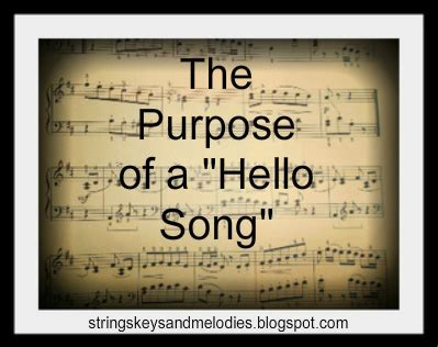 Strings, Keys and Melodies: The Purpose of a "Hello Song"