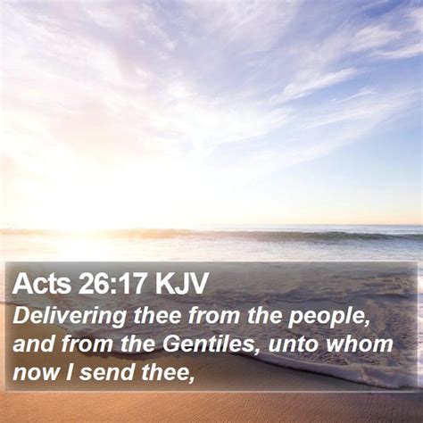 Acts 26:17 KJV - Delivering thee from the people, and from the