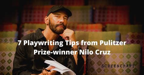 7 Playwriting Tips from Pulitzer Prize-Winner Nilo Cruz - ScreenCraft