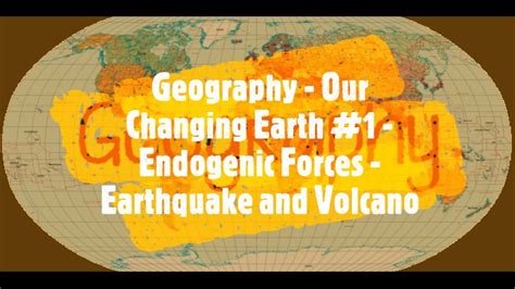 Earthquake and Volcano | Endogenic Forces | Our Changing Earth | Part ...