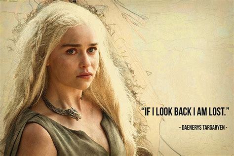 Daenerys Targaryen Game of Thrones Quotes If I Look Back I'm Lost Post – My Hot Posters