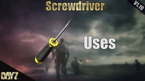 DayZ - Screwdriver Uses - YouTube