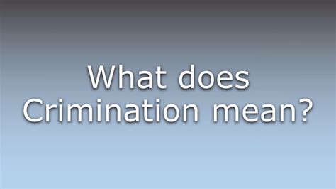 What does Crimination mean? - YouTube