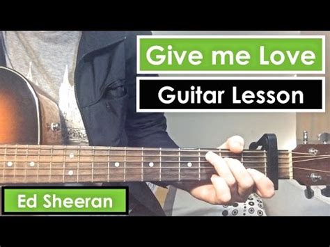 Give Me Love - Ed Sheeran | Guitar Lesson (Tutorial) - Standard Tuning - YouTube