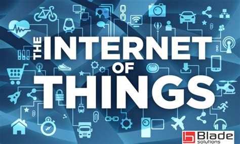 Internetul Lucrurilor (Internet of Things – IoT) – Blade