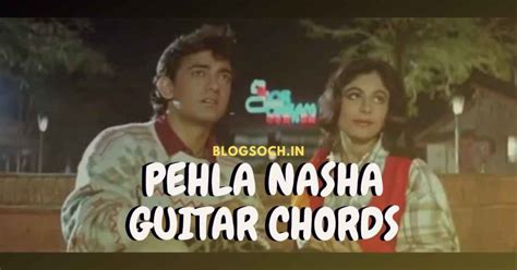 Pehla Nasha Guitar Chords Full Song 2020 - Blogsoch