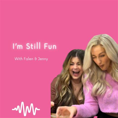 I'm Still Fun with Falen & Jenny | Listen to Podcasts On Demand Free | TuneIn