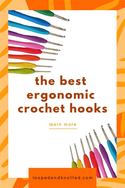 The Top Ergonomic Crochet Hooks To Buy - Looped and Knotted