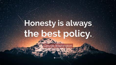 George Washington Quote: “Honesty is always the best policy.” (12 ...