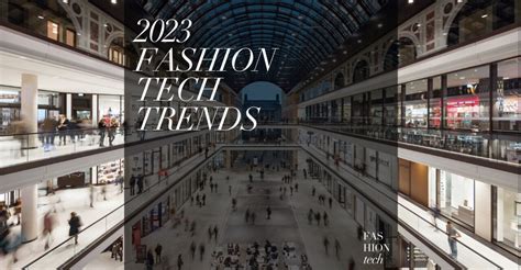 2023 Fashion Tech Trends