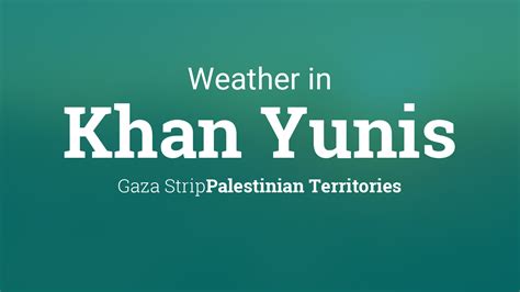 Weather for Khan Yunis, Gaza Strip, Palestinian Territories