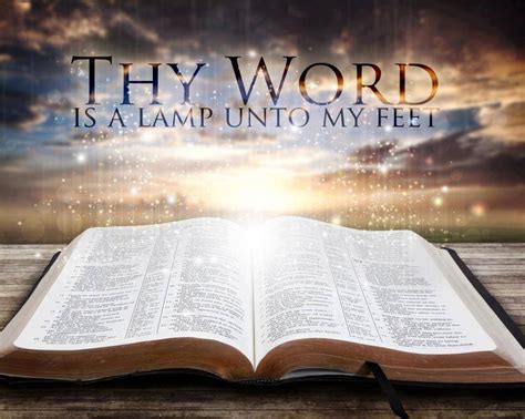 Psalm 119:105 Thy word is a lamp unto my feet, and a light unto my path.