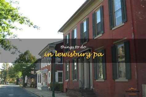 12 Fun Things To Do In Lewisburg, Pa | QuartzMountain