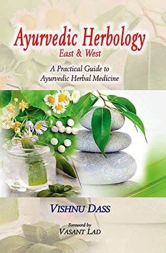 Ayurvedic Herbology-East & West: A Practical Guide to Ayurvedic Herbal ...