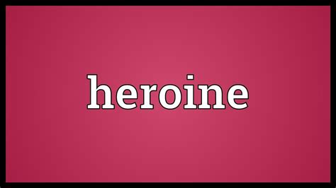 Heroine Meaning - YouTube