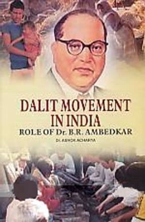 Dalit Movement in India: Role of Dr. B.R. Ambedkar , , Ashok Acharya, Mohit Books International ...