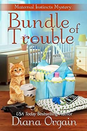 Bundle of Trouble (A Humorous Cozy Mystery) (A Maternal Instincts ...