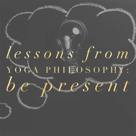 Lessons from Yoga Philosophy: Be present | Ashley Josephine Wellness