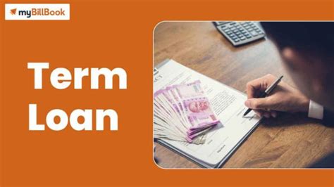 Term Loan - Types, Features, Eligibility, Documents Required | myBillBook